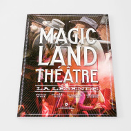 Magic Land, la légende - Livre sur l'histoire du théâtre - Magic Land Théâtre